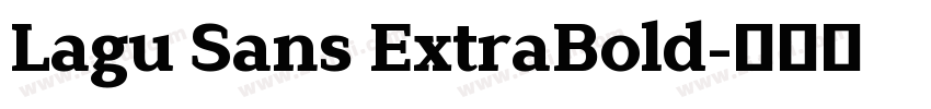 Lagu Sans ExtraBold字体转换